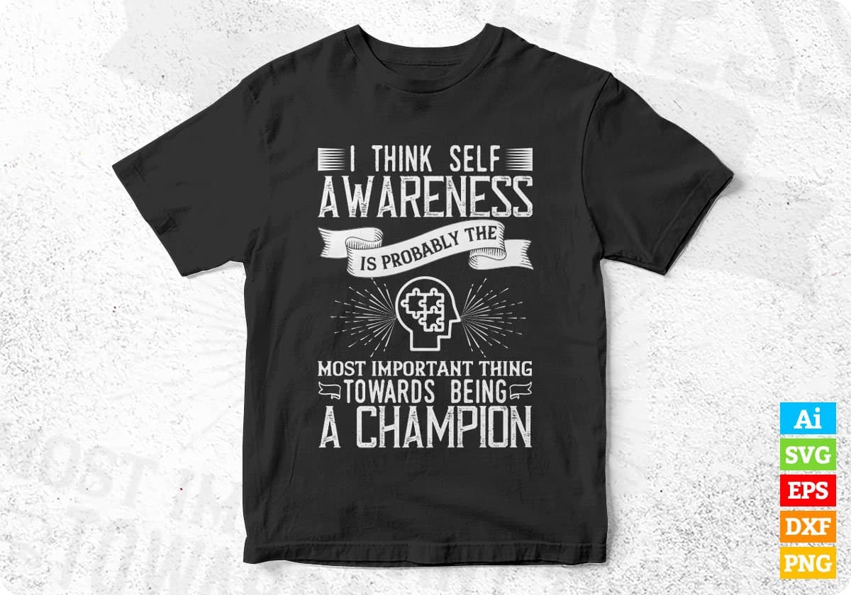 I Think Self Awareness Is Probably The Most Important Thing Autism Editable T shirt Design In Ai Svg Files