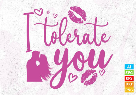 I Tolerate You Valentine's Day T shirt Design In Svg Png Cutting Printable Files