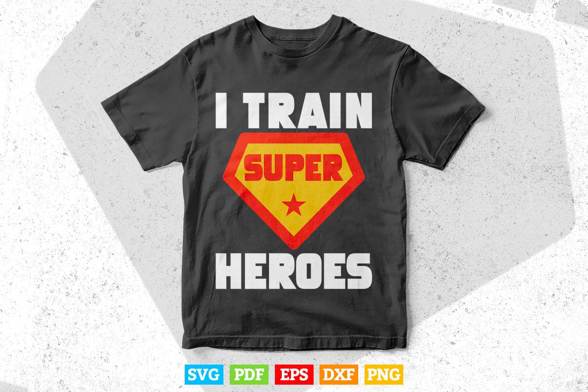 I Train Superheroes Funny Design for Teacher Coach Svg T shirt Design.