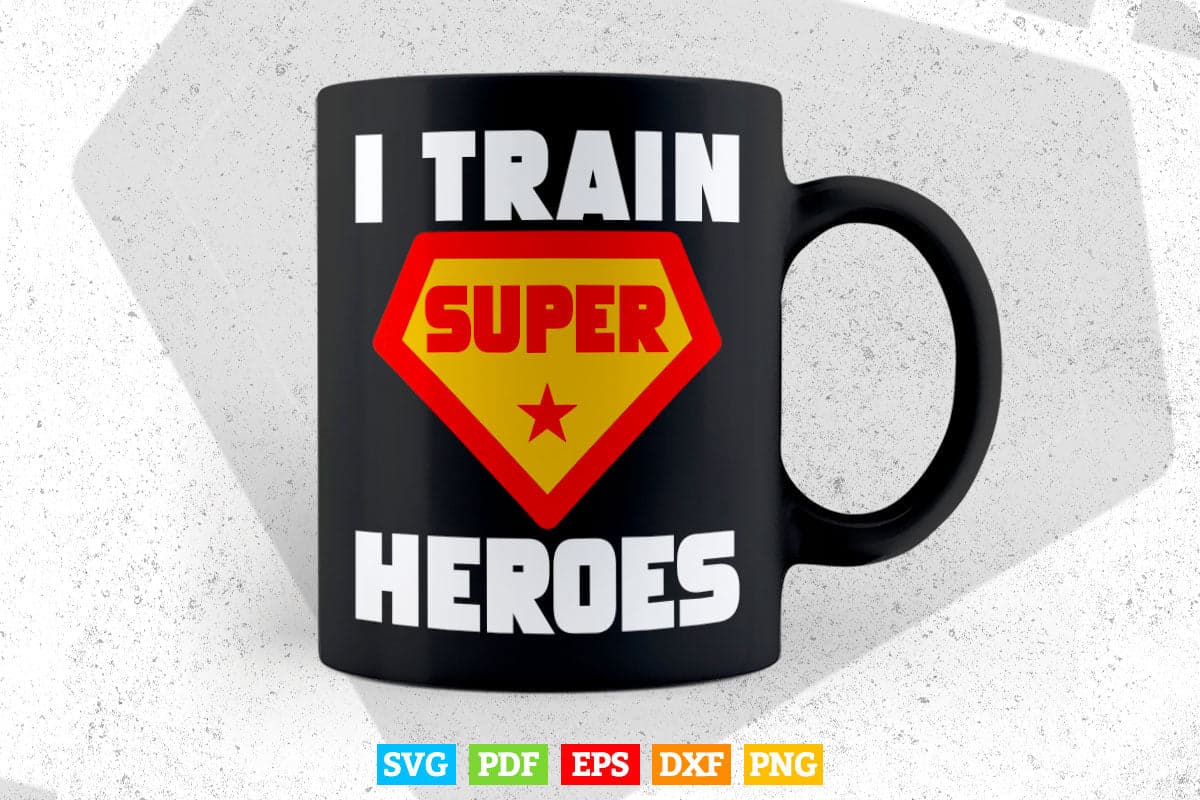 I Train Superheroes Funny Design for Teacher Coach Svg T shirt Design.