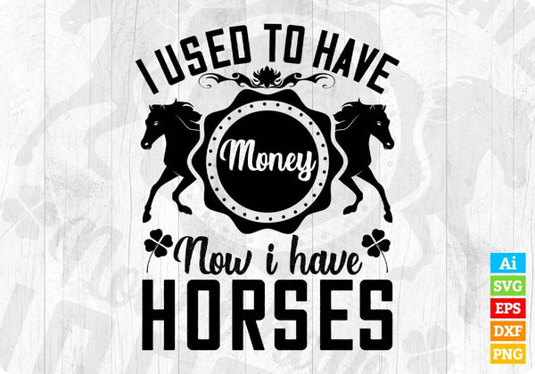 products/i-used-to-have-money-now-i-have-horses-t-shirt-design-in-svg-png-cutting-printable-files-733.jpg