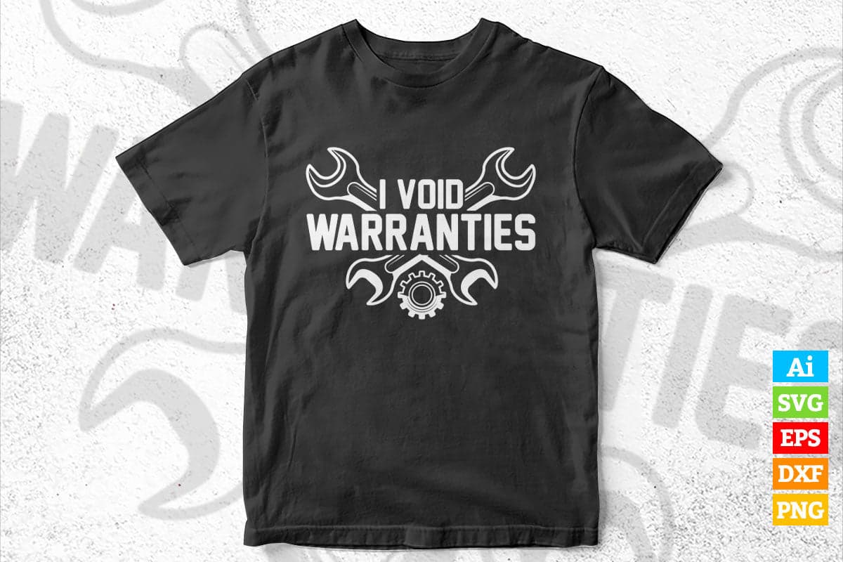 I Void Warranties Funny Mechanic Engineer Garage Tinkerer Editable Vector T-shirt Design in Ai Svg Png Files