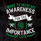 I Want To Increase Awareness For The Importance Of Life Editable T shirt Design In Ai Svg Files