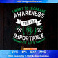 I Want To Increase Awareness For The Importance Of Life Editable T shirt Design In Ai Svg Files