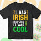 I Was Irish Before it Was Cool St Patrick's Day Editable Vector T-shirt Design in Ai Svg Png Files
