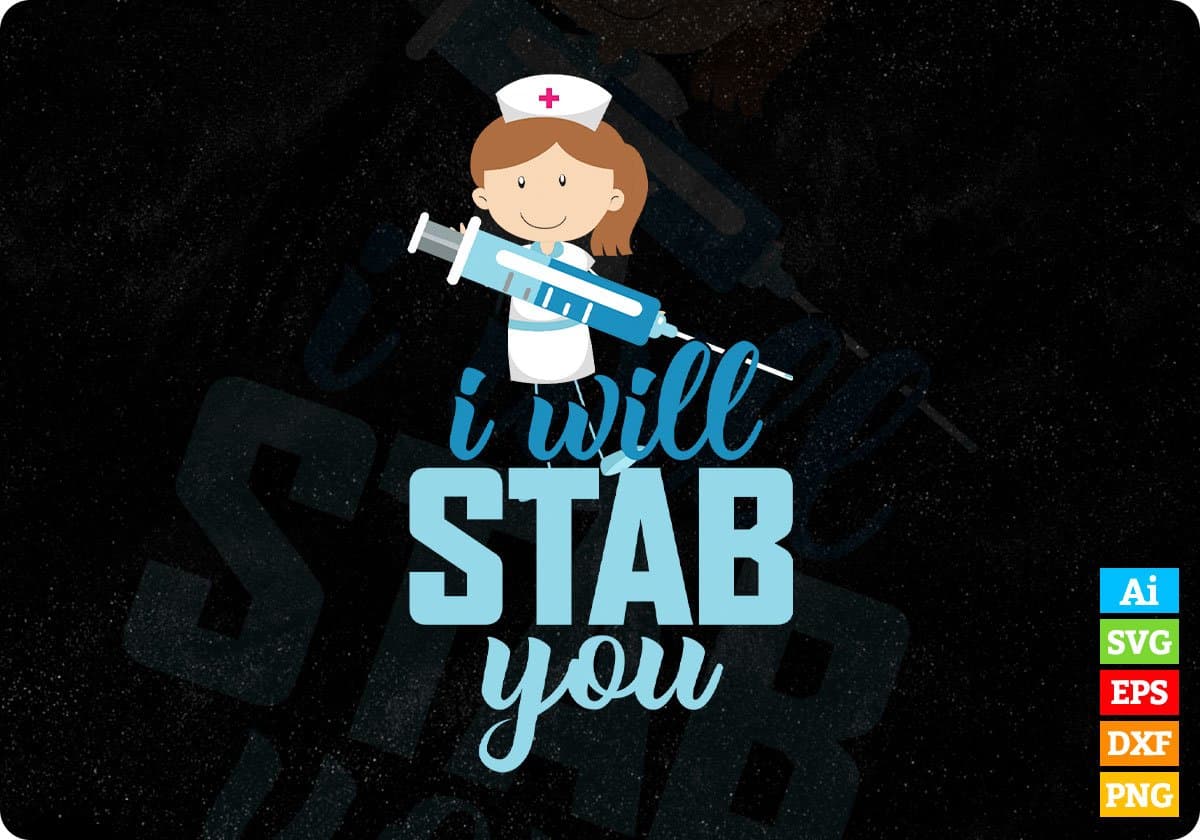 I will Stab You Nurse T shirt Design Svg Cutting Printable Files