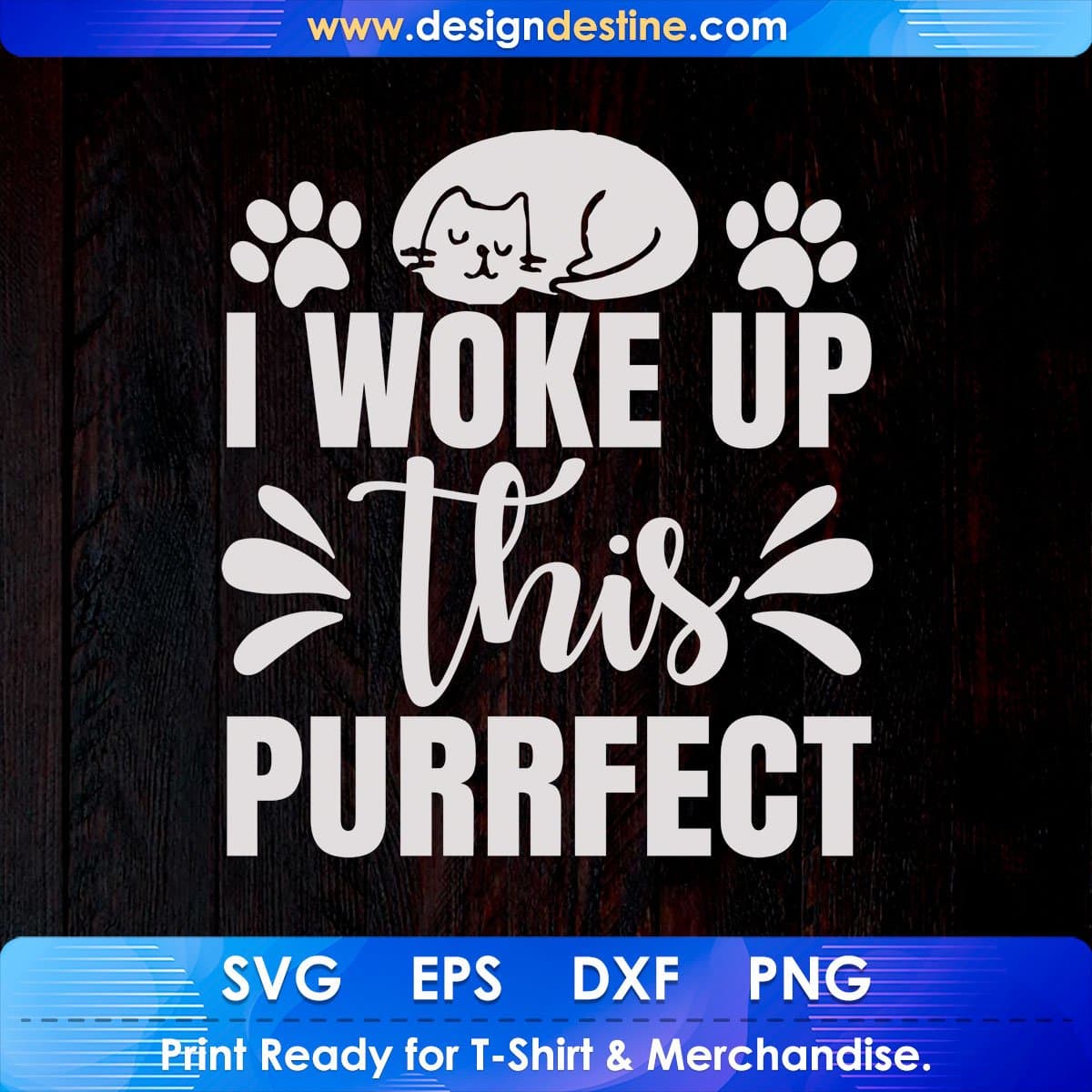 I Woke Up This Purrfect T shirt Design In Svg Png Cutting Printable Files