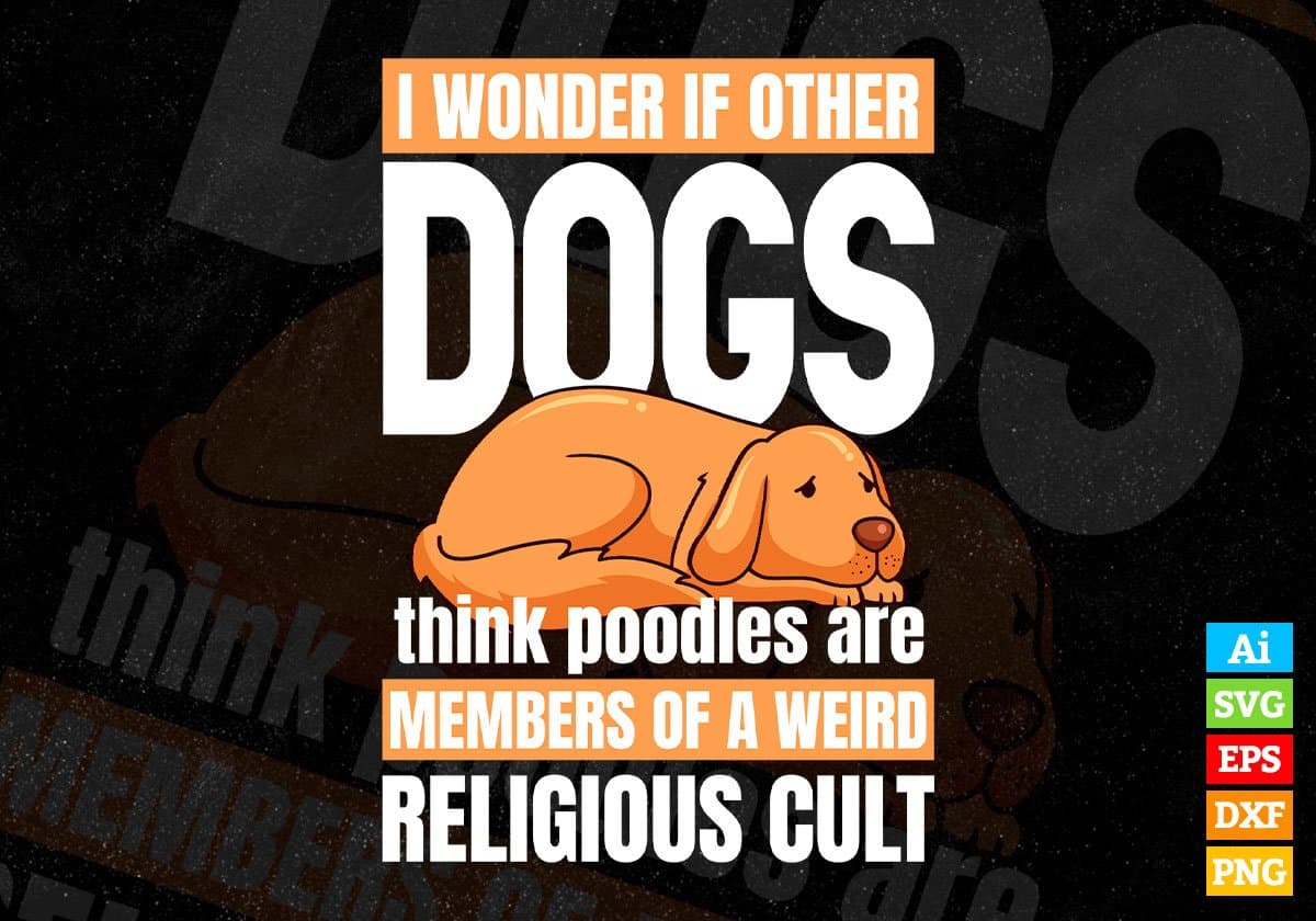 I Wonder If Other Dogs Editable Vector T shirt Design In Svg Png Printable Files