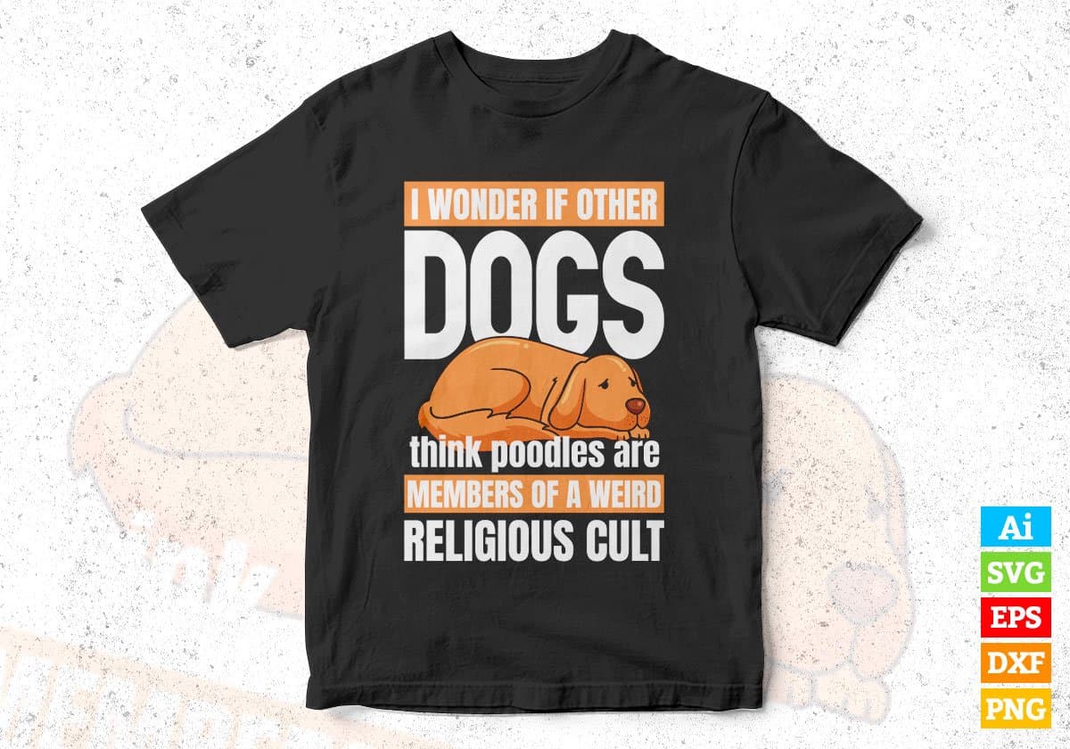 I Wonder If Other Dogs Editable Vector T shirt Design In Svg Png Printable Files