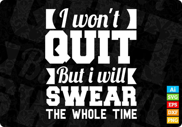 products/i-wont-quit-but-i-will-swear-t-shirt-design-in-svg-cutting-printable-files-323.jpg