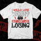 I Would Loss Weight But I don't Like Losing Gym Vector T-shirt Design in Ai Svg Png Files