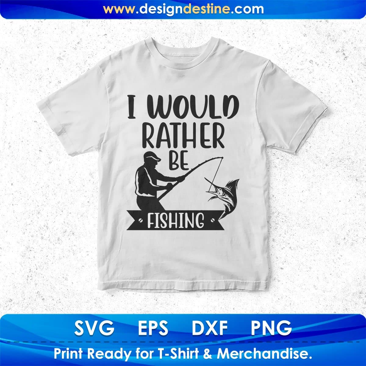 I Would Rather Be Fishing Hunting T shirt Design In Svg Png Cutting Printable Files