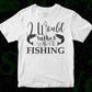 I Would Rather Be Fishing T shirt Design In Svg Png Cutting Printable Files