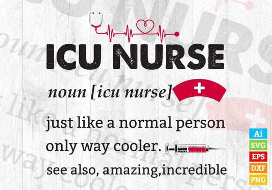 ICU Nurse Definition Editable T shirt Design In Ai Svg Png Printable Files