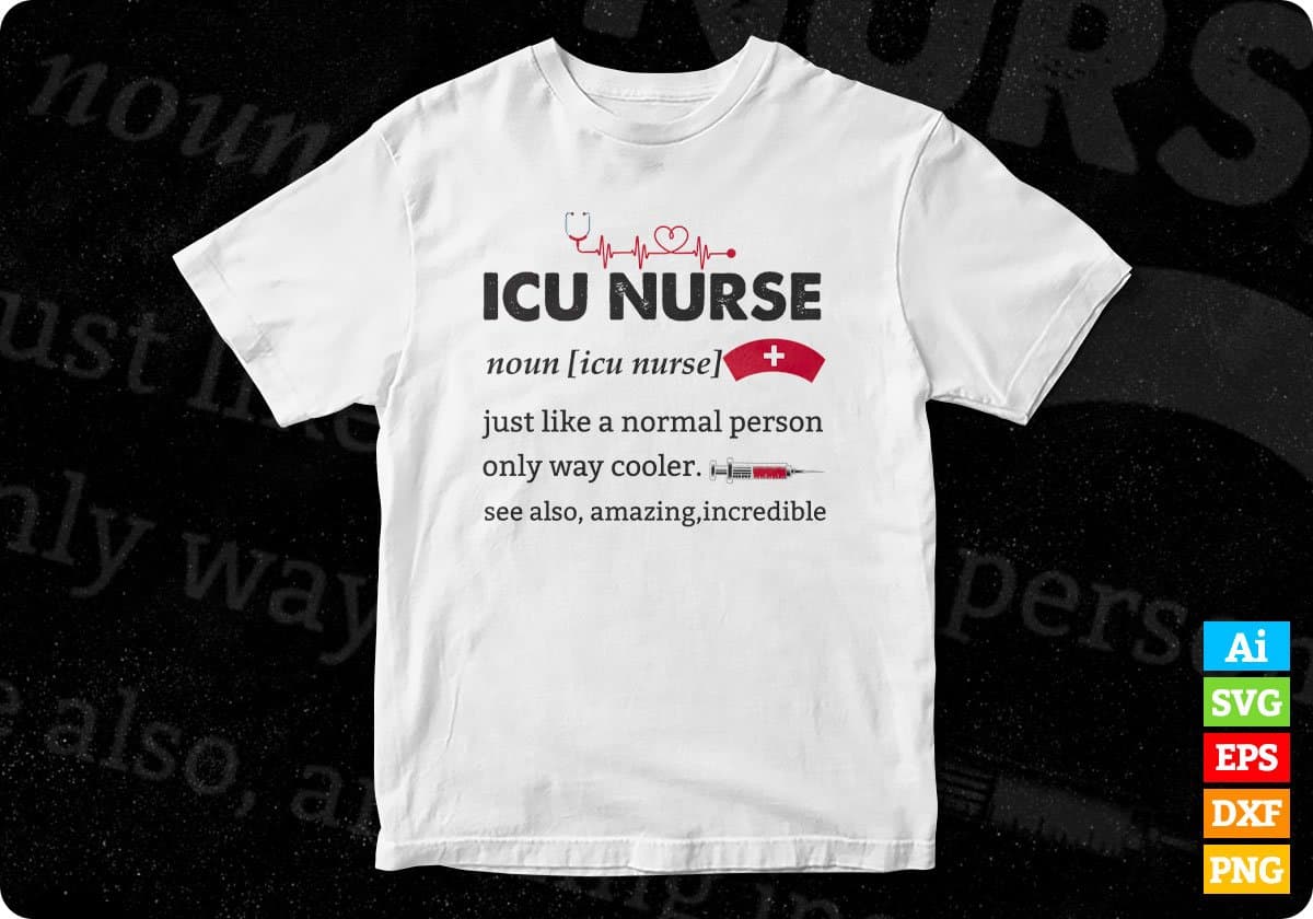 ICU Nurse Definition Editable T shirt Design In Ai Svg Png Printable Files