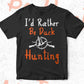 I'd Rather Be Duck Hunting Editable Vector T shirt Design In Svg Png Printable Files