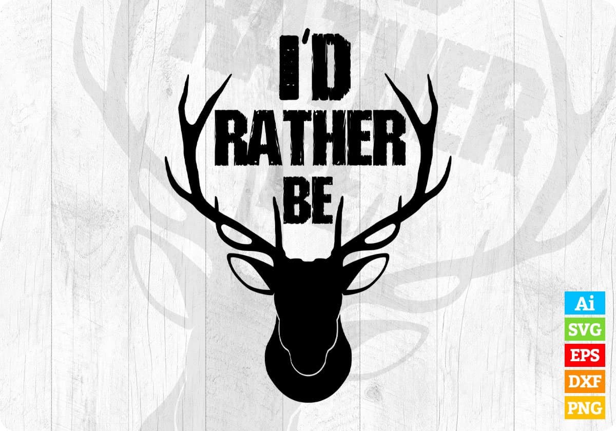 I'd Rather Be Hunting T shirt Design Svg Cutting Printable Files