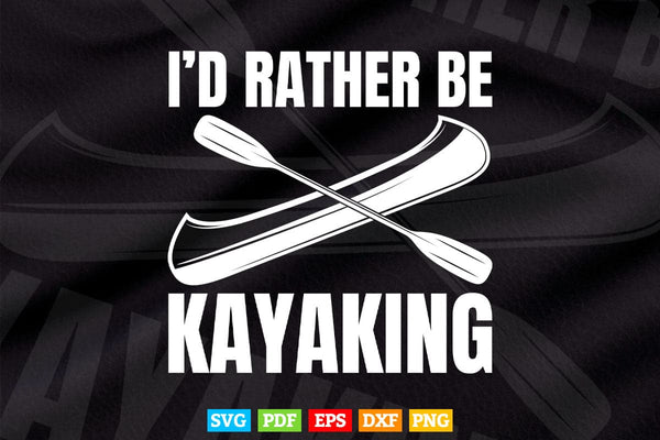 products/id-rather-be-kayaking-svg-cricut-files-333.jpg