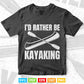 I’d Rather Be Kayaking Svg Cricut Files.