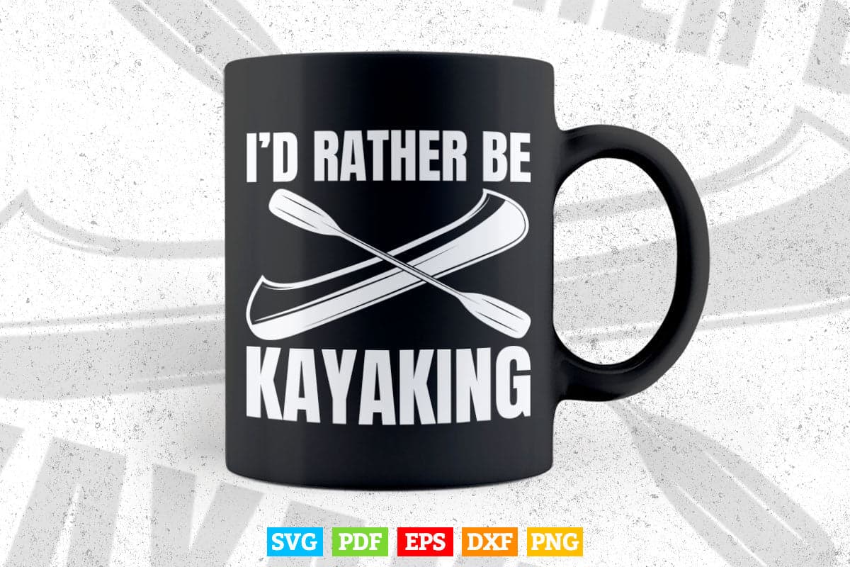 I’d Rather Be Kayaking Svg Cricut Files.