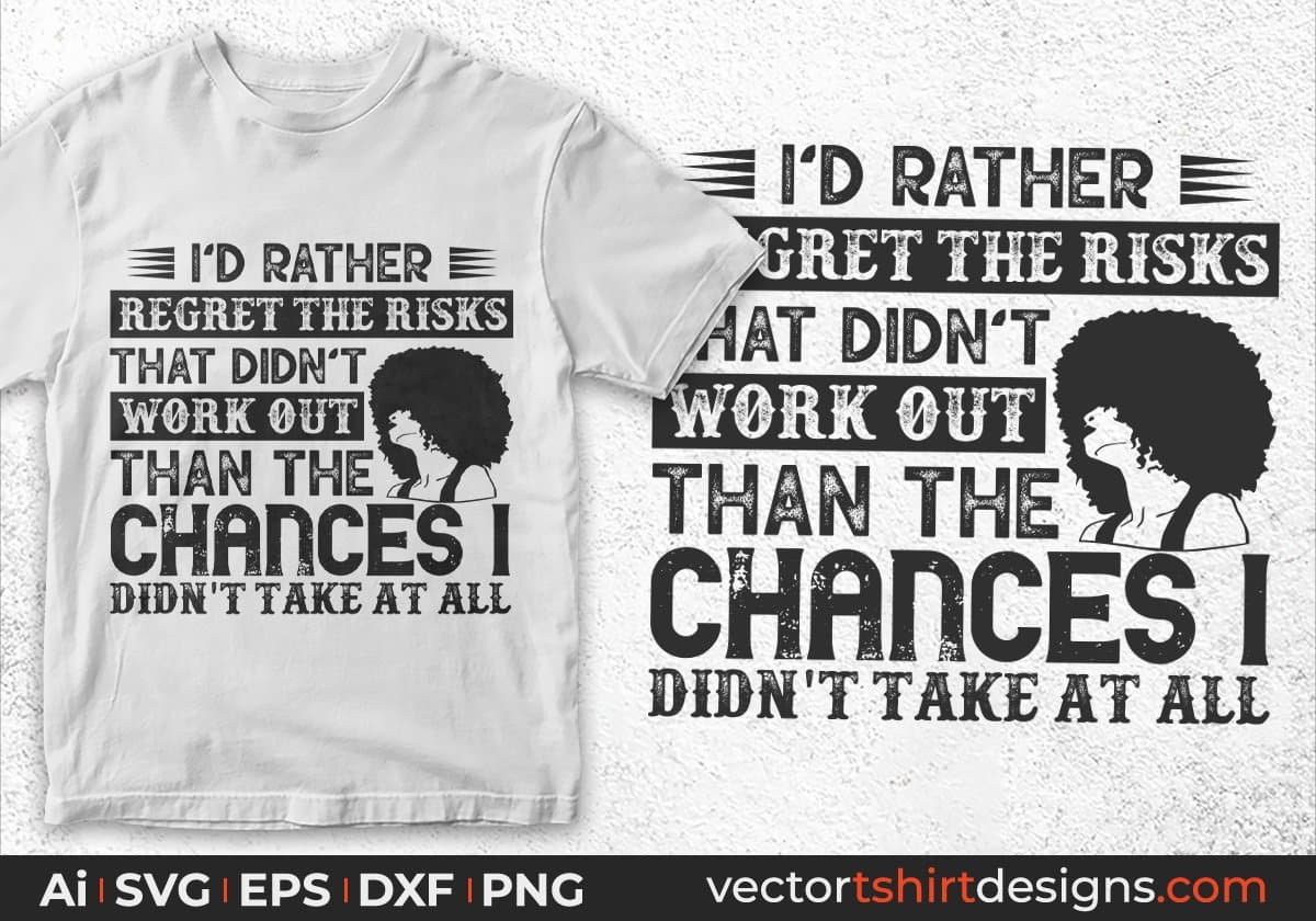 I'd Rather Regret The Risks That Didn't Work Out Afro Editable T shirt Design Svg Cutting Printable Files