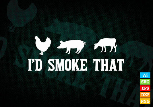 I'd Smoke That Fun BBQ Smoker Chef Editable Vector T shirt Design in Ai Png Svg Files.