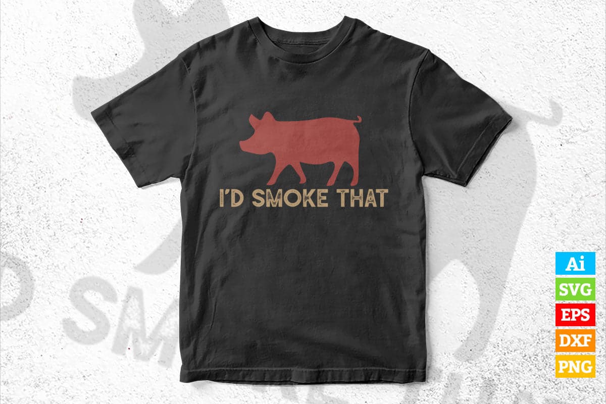 I'd Smoke That Grill Master Barbecue Cooking T shirt Design Ai Png Svg Cricut Files