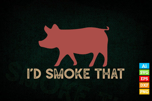 I'd Smoke That Grill Master Barbecue Cooking T shirt Design Ai Png Svg Cricut Files