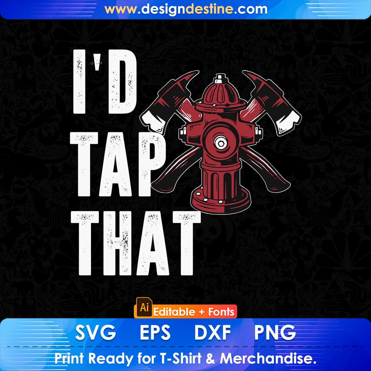 I'd Tap That Firefighter Editable T shirt Design In Ai Png Svg Cutting Printable Files