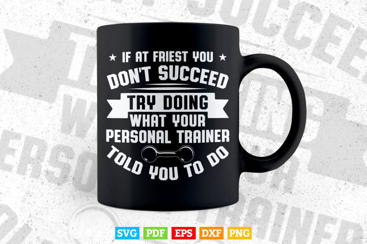 If at First You Don't Succeed Personal Trainer Svg T shirt Design.