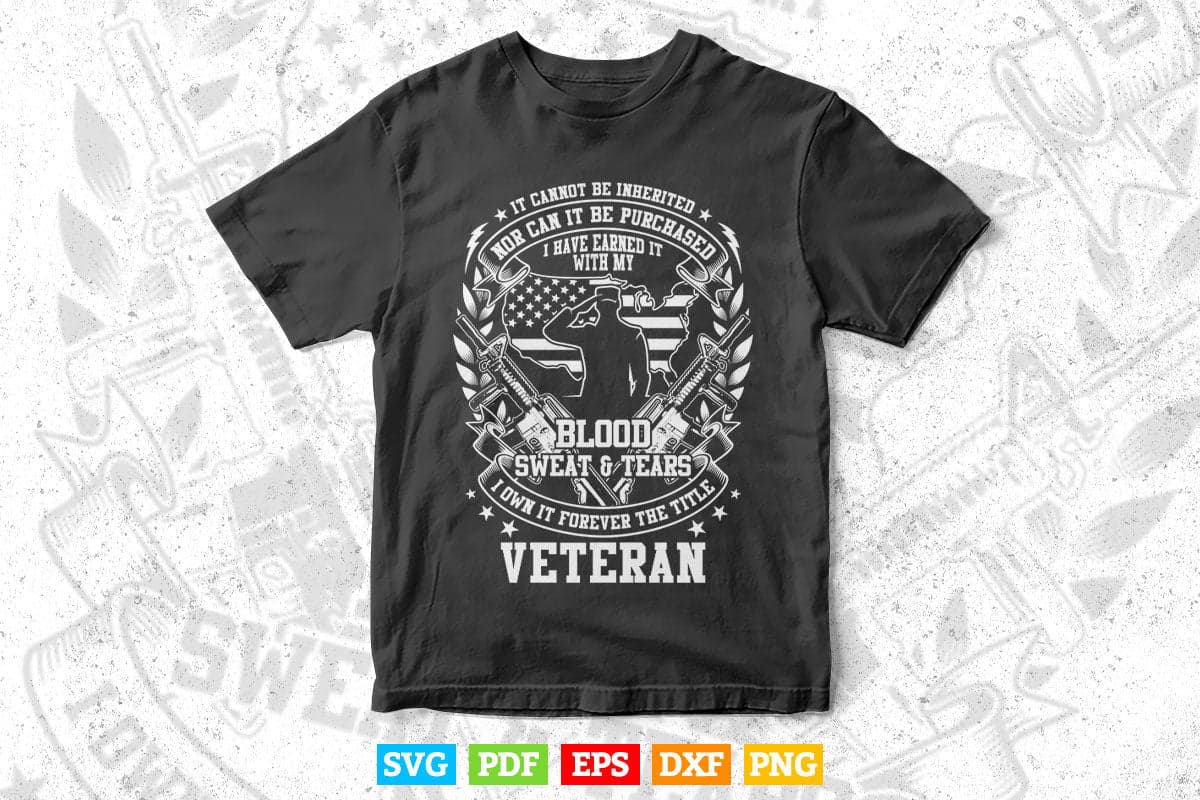 If Cannot Be inherited Nor Can it be Purchased Veteran 4th of July Svg T shirt Design.
