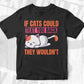 If Cats Could Text You Back They Wouldn't Funny Cat Editable T-Shirt Design in Ai Svg Cutting Printable Files