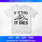 If It Flies It Dies Hunting Vector T shirt Design In Svg Png Cutting Printable Files