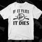 If It Flies It Dies Hunting Vector T shirt Design In Svg Png Cutting Printable Files
