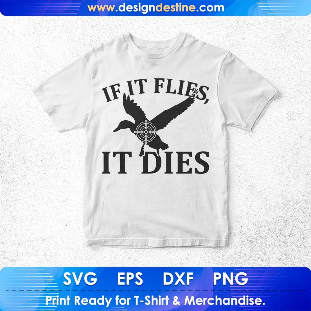If It Flies It Dies T shirt Design Svg Cutting Printable Files