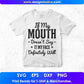 If My Mouth Doesn't Say It My Face Definitely Will Quotes T shirt Design In Png Svg Files