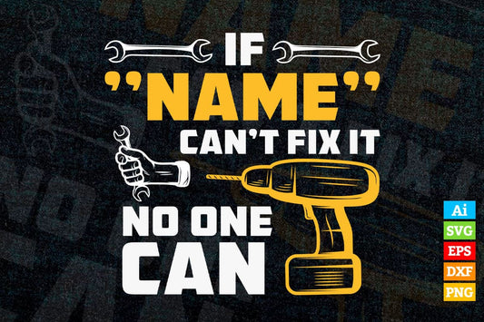 If Name Can't Fix It No One Can Personalized Fix It Editable Vector T-shirt Design in Ai Svg Png Files