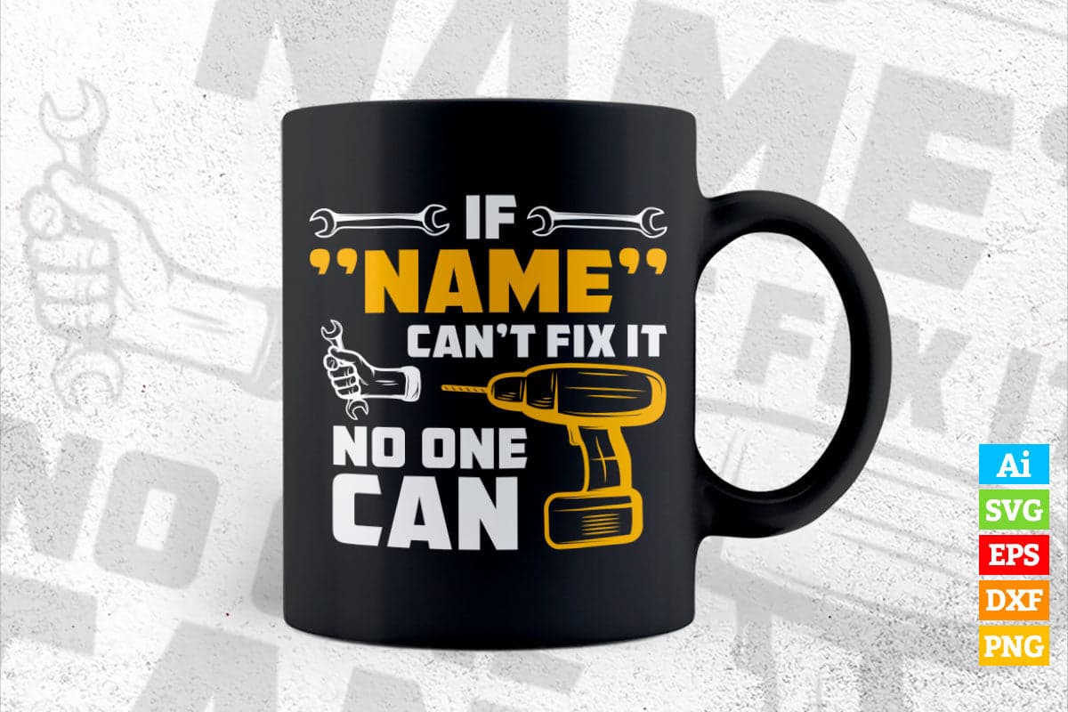 If Name Can't Fix It No One Can Personalized Fix It Editable Vector T-shirt Design in Ai Svg Png Files