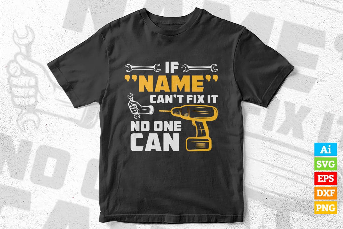 If Name Can't Fix It No One Can Personalized Fix It Editable Vector T-shirt Design in Ai Svg Png Files
