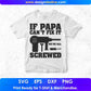 If Papa Can't Fix It We're All Screwed T shirt Design In Svg Png Cutting Printable Files