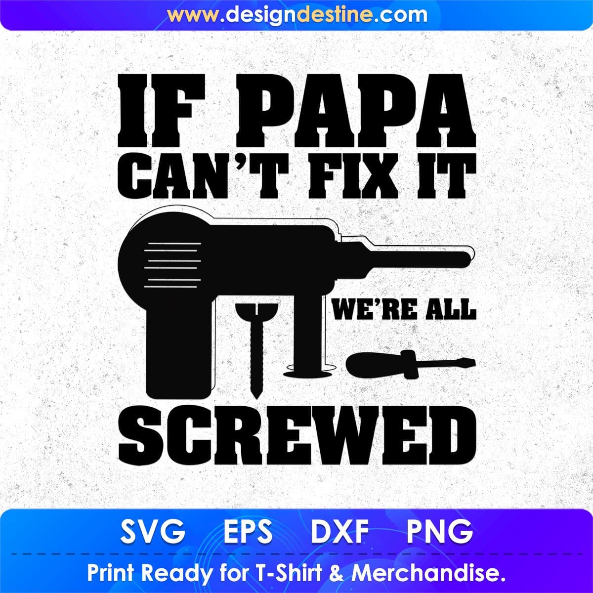 If Papa Can't Fix It We're All Screwed T shirt Design In Svg Png Cutting Printable Files