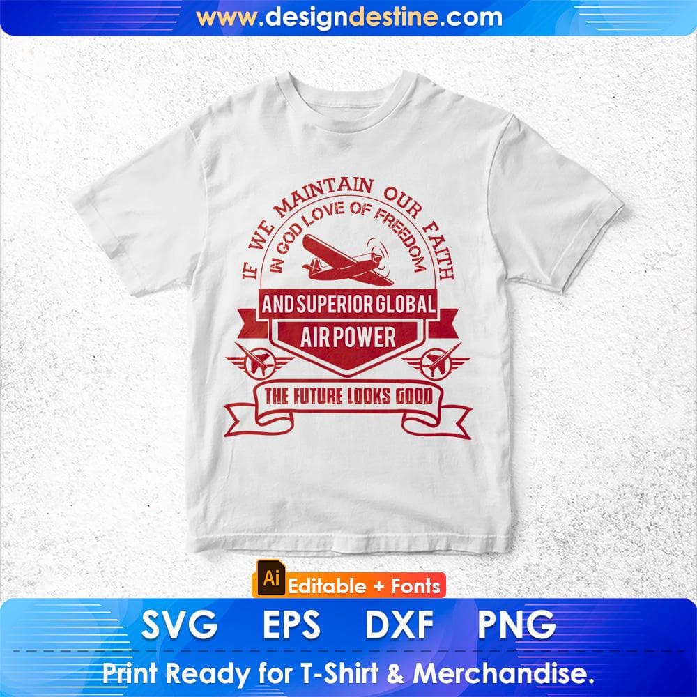 If We Maintain Our Faith In God Love Of Freedom Air Force Editable T shirt Design Svg Cutting Printable Files