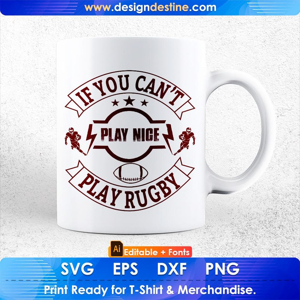 If You Can't Play Nice Play Rugby American Football Editable T shirt Design Svg Cutting Printable Files