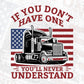 If You Don't Have One You'll Never Understand American Trucker Editable T shirt Design In Ai Svg Files