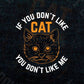 If You Don't Like Cat You Don't Like Me Editable Vector T-shirt Design in Ai Svg Png Files