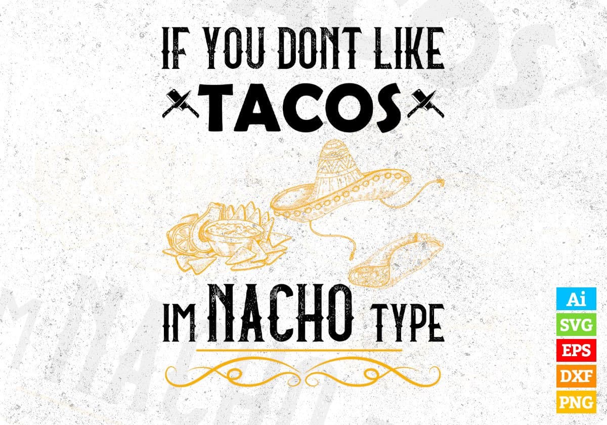 If You Don't Like Tacos I'm Nacho Type Chef Editable T shirt Design In Ai Svg Png Cutting Printable Files