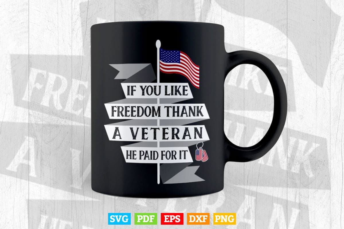 If You Like Freedom Thank a Veteran USA Flag Svg Png Cut Files.