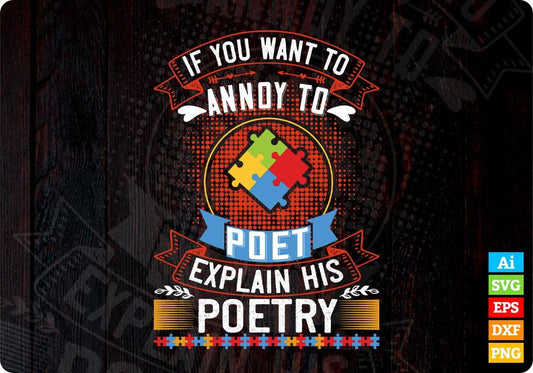 If You Want To Annoy A Poet Explain His Poetry Autism Editable T shirt Design Svg Cutting Printable Files