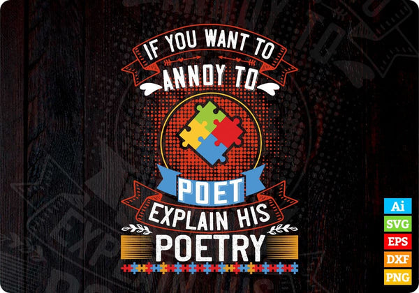 products/if-you-want-to-annoy-a-poet-explain-his-poetry-autism-editable-t-shirt-design-svg-cutting-356.jpg