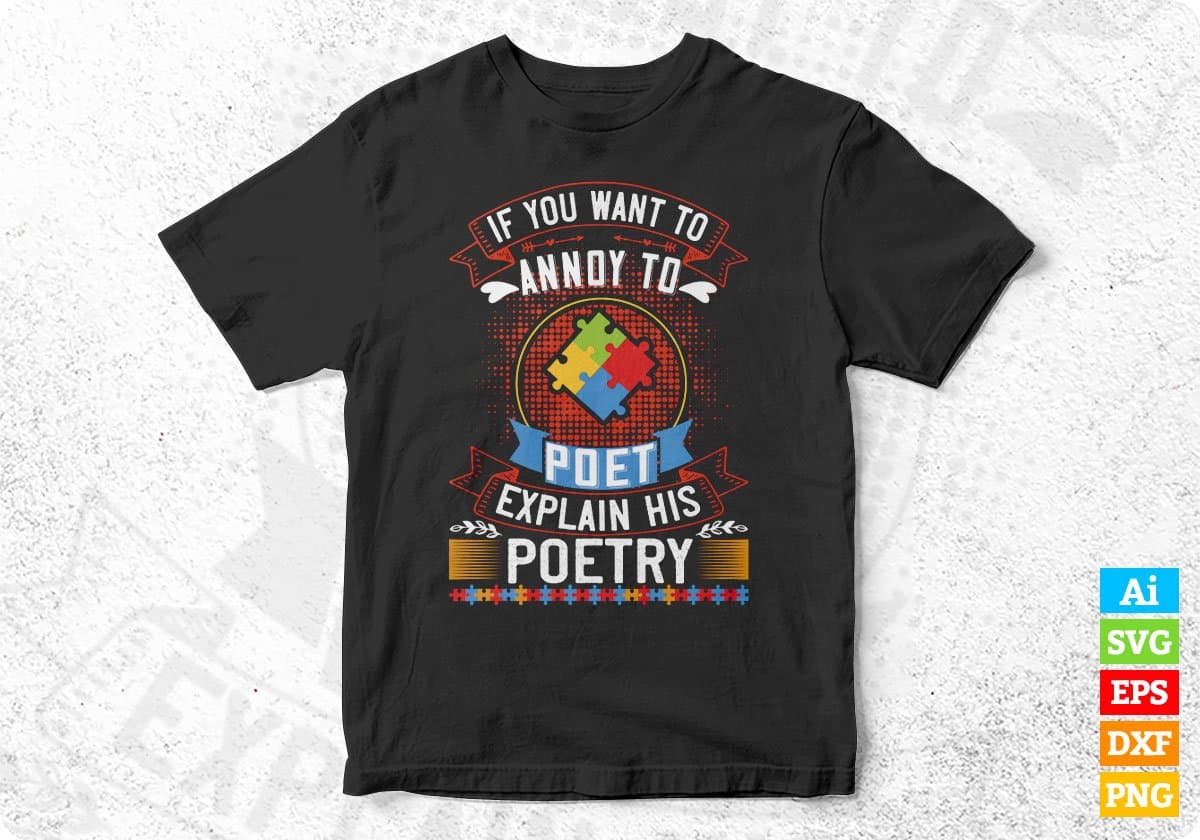 If You Want To Annoy A Poet Explain His Poetry Autism Editable T shirt Design Svg Cutting Printable Files